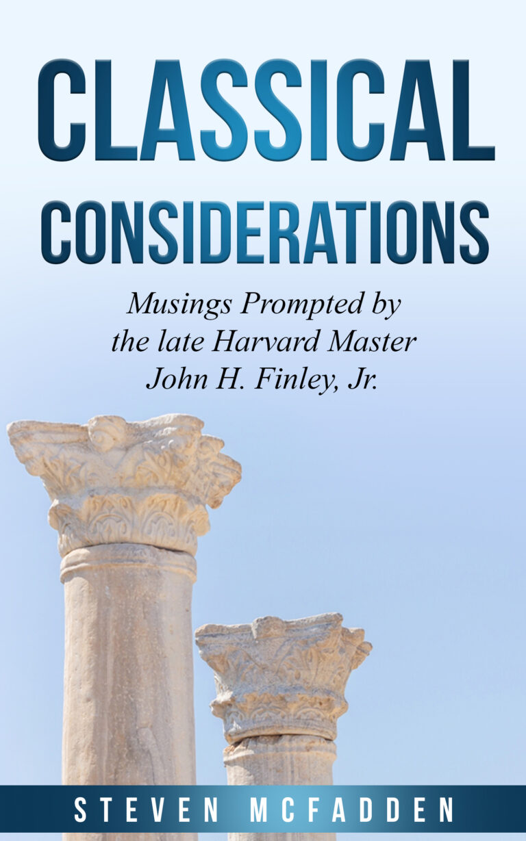 Classical Considerations: Musings Prompted by the Late John H. Finley, Jr."